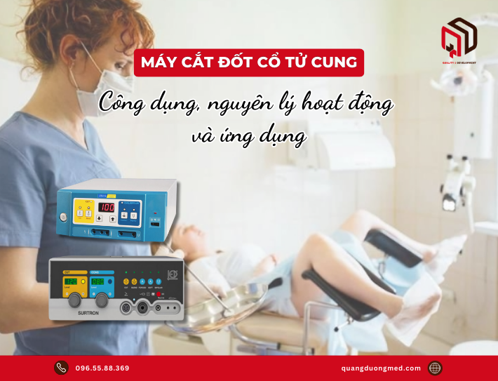 Máy cắt đốt cổ tử cung: Công dụng, nguyên lý hoạt động và cách lựa chọn