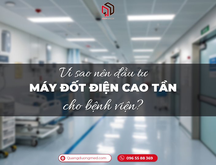 Vì sao nên đầu tư máy đốt điện cao tần cho bệnh viện?